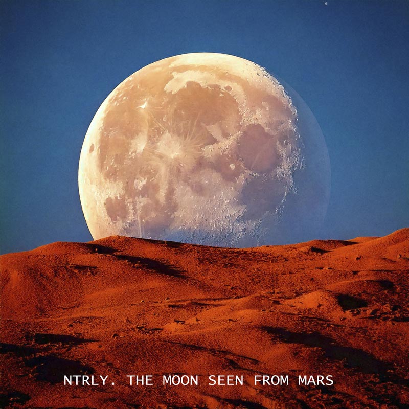 NTRLY ~ The moon seen from Mars // pvmm